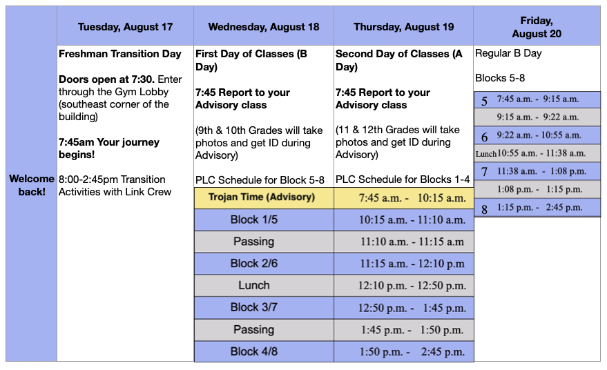 Schedule for the first week of school 2021
Freshman Transition Day Aug. 17

Doors open at 7:30. Enter through the Gym Lobby (southeast corner of the building)First Day of Classes (B Day)

August 18 and 19 7:45 Report to your Advisory class 
Second Day of Classes (A Day)

7:45 Report to your Advisory class


